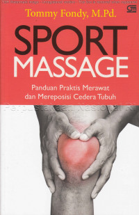 Sport massage : panduan praktis merawat dan mereposisi cedera tubuh