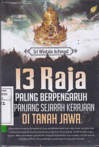 13 Raja Paling Berpengaruh Sepanjang Sejarah Kerajaan Di Tanah Jawa