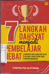 7 Langkah Dahsyat Menjadi Pembelajar Hebat