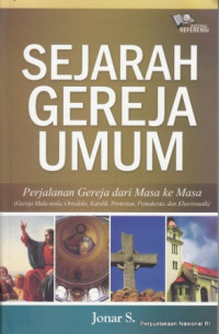 Sejarah gereja umum : perjalanan jemaat mula-mula, ortodoks, katolik, pentakosta, dan kharismatik