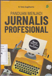 Panduan Menjadi Jurnalis Profesional