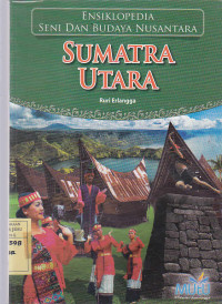 Ensiklopedia Seni dan Budaya Nusantara : Sumatra Utara