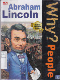 Why? People : Abraham LIncoln