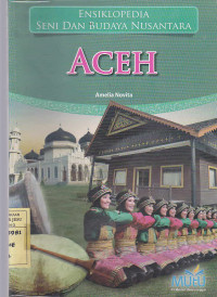 Ensiklopedia seni dan budaya nusantara : Aceh