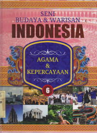 Seni budaya & warisan Indonesia 6 : Agama dan kepercayaan