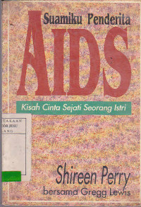 Suamiku Penderita Aids : Kisah Cinta Sejati Seorang Istri