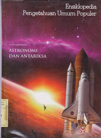 Ensiklopedia pengetahuan umum populer : astronomi dan antariksa