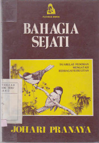 Bahagia Sejati : Duabelas pedoman mengatasi berbagai kesulitan