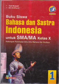 Bahasa dan Sastra Indonesia untuk SMA/MA Kelas X : Buku Siswa