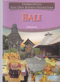 Ensiklopedia Seni dan Budaya Nusantara : Bali