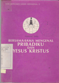 Bersama-sama Mengenal Pribadiku dan Yesus  Kristus