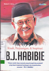 Kisah Perjuangan Dan Inspirasi B.J. Habibie