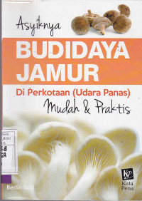 Asyiknya Budidaya Jamur Di Perkotaan ( Udara Panas )