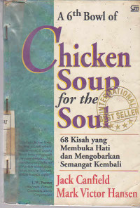 Chicken soup for the soul : 68 kisah yang membuka hati dan mengobarkan semangat kembali