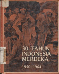 30 Tahun Indonesia Merdeka 1950-1964