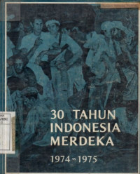 30 Tahun Indonesia Merdeka 1974-1975