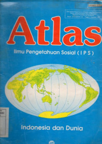 Atlas : ilmu pengetahuan sosial (IPS) Indonesia dan Dunia