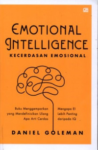 Emotional Intelligence : Kecerdasan Emosional : Buku Menggemparkan yang mendefinisikan ulang apa arti cerdas