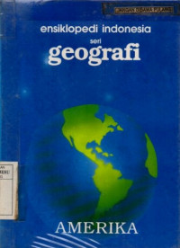 Ensiklopedi Indonesia seri geografi: Amerika