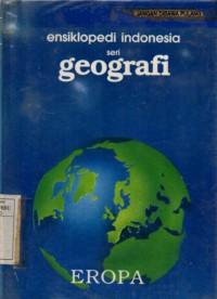 Ensiklopedia Indonesia seri geografi : Eropa