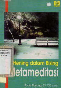 Hening dalam bising : Metameditasi