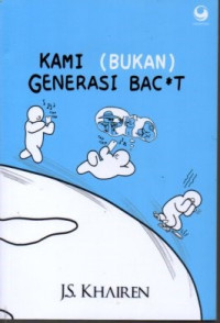 Kami (bukan) generasi bac*t