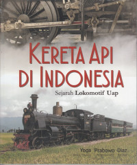 Kereta api di Indonesia: sejarah lokomotif uap