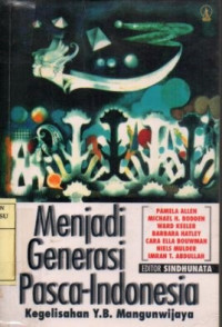 Menjadi generasi pasca-Indonesia: kegelisahan Y.B. Mangunwijaya