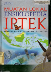 Muatan lokal ensiklopedia iptek : Jilid 2