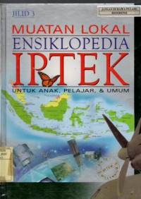 Muatan lokal ensiklopedia iptek : Jilid 3