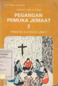 Pegangan Pemuka Jemaat 2 : Praktek katekese Umat