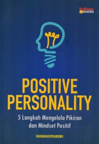 Positive personality : 5 langkah mengelola pikiran dan mindset positif