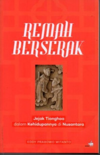 Remah Berserak : Jejak Tionghoa dalam Kehidupannya di Nusantara