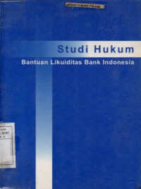 Studi hukum : bantuan likuiditas bank Indonesia