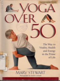 Yoga Over 50 : The way to vitality, health, and energy in prime of life