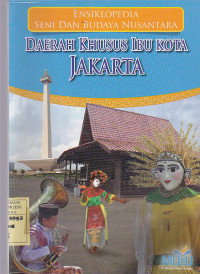 Ensiklopedia Seni dan Budaya Nusantara : Daerah Khusus Ibu Kota Jakarta