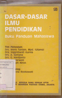 Dasar-Dasar Ilmu Pendidikan : Buku Panduan Mahasiswa