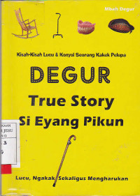 Degur True Story Si Eyang Pikun