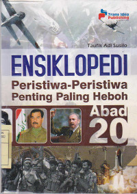 Ensiklopedi Peristiwa-Peristiwa Penting Paling Heboh Abad 20