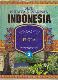 Seni budaya & warisan Indonesia 3 : Flora