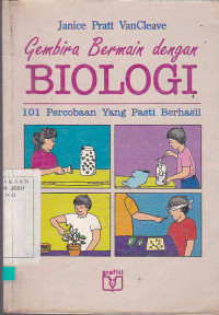 Gembira bermain dengan biologi : 101 percobaan yang pasti berhasil