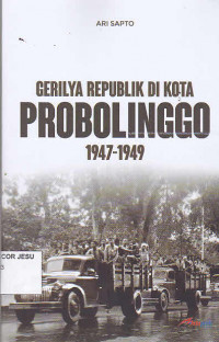 Gerilya Republik Di Kota Probolinggo 1947-1949