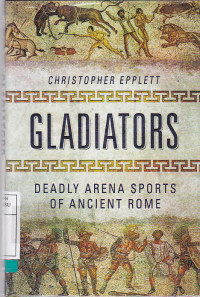 Gladiators : Deadly arena sports of ancient rome