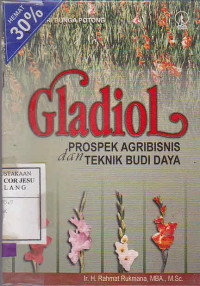 Gladiol Prospeek Agribisnis Dan Teknik Budi Daya