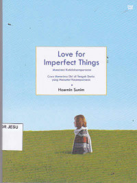 Love Imperfect Things = Mencintai Ketidaksempurnaan