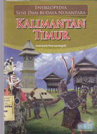 Ensiklopedia Seni dan Budaya Nusantara : Kalimantan Timur