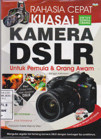 Rahasia Cepat Kuasai Kamera DSLR (Untuk Pemula & Orang Awam)