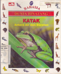 Rahasia dunia binatang : Katak antara air dan daratan