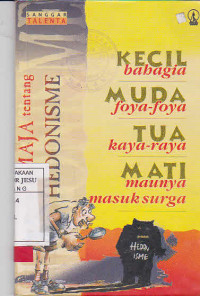 Kecil Bahagia, Muda Foya-Foya, Tua Kaya Raya,  Mati Maunya Masuk Surga