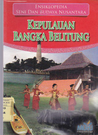 Ensiklopedia Seni dan Budaya Nusantara : Kepulauan Bangka Belitung